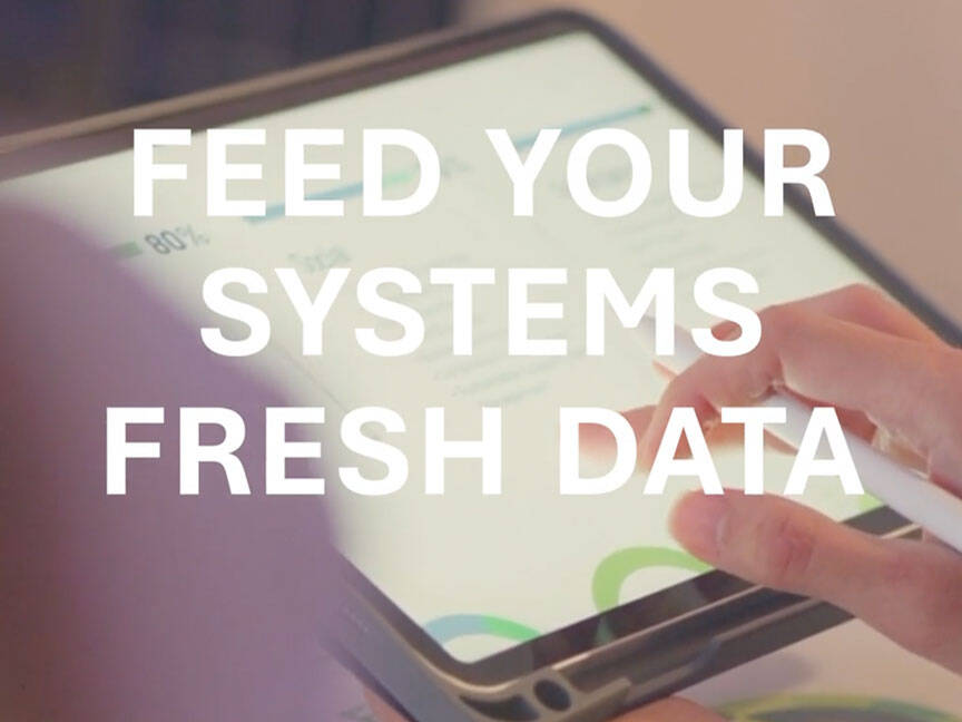 Feed your systems fresh data